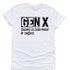 Profyle District - Gen X Raised On Hose Water & Neglect - T-Shirts - White