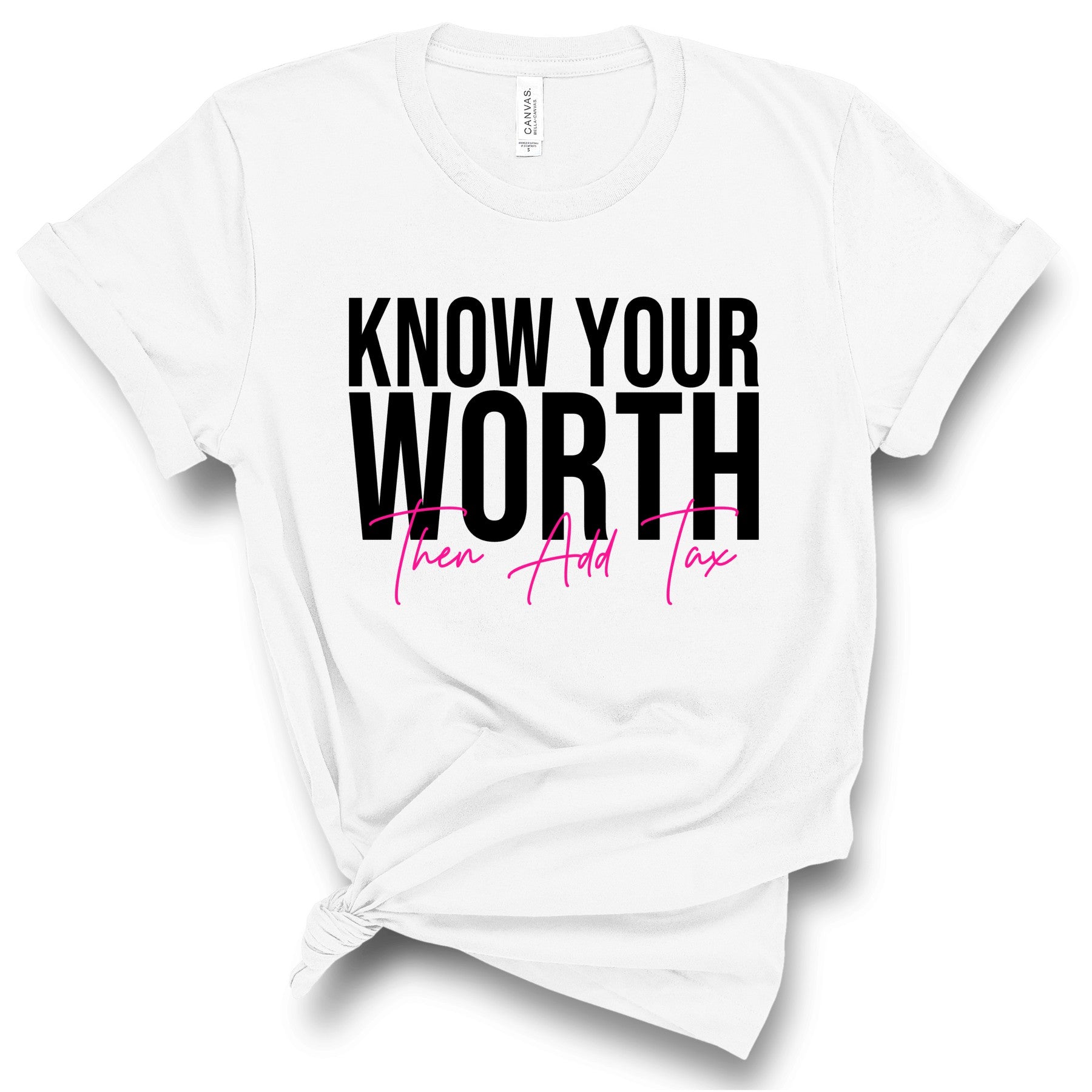 Profyle District - Know Your Worth Then Add Tax - T-Shirts - White